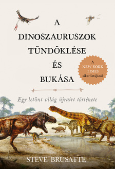 Steve Brusatte - A dinoszauruszok tündöklése és bukása [eKönyv: epub, mobi]