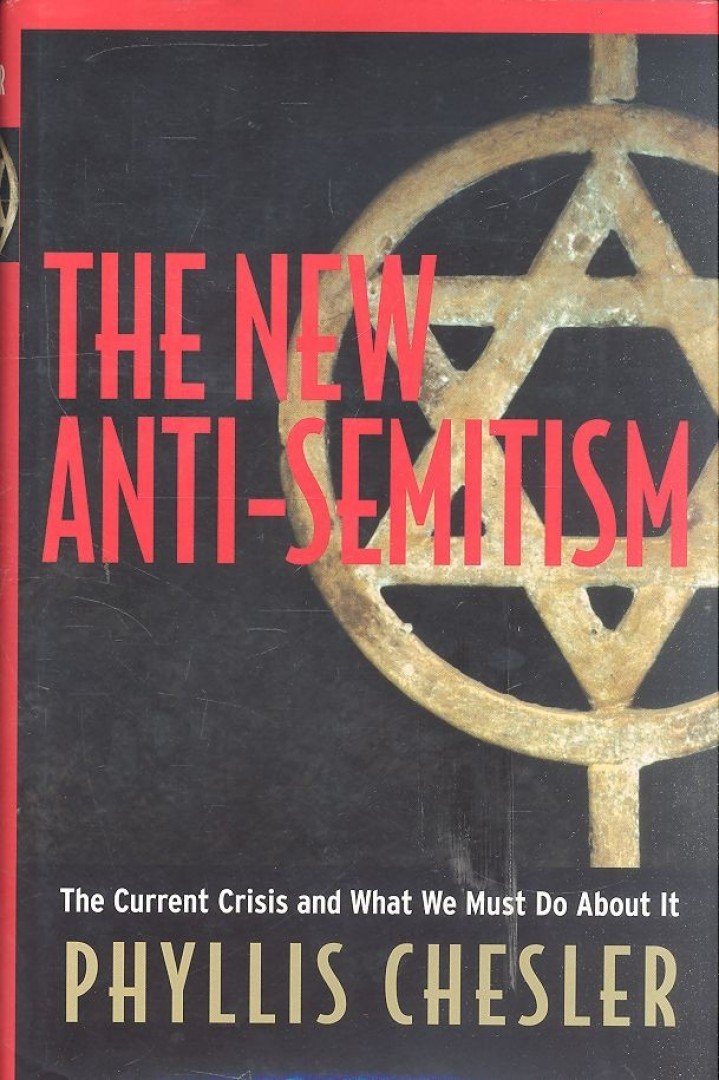 CHESLER, PHYLLIS - The New Anti-Semitism [antikvár]