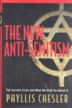 CHESLER, PHYLLIS - The New Anti-Semitism [antikvár]