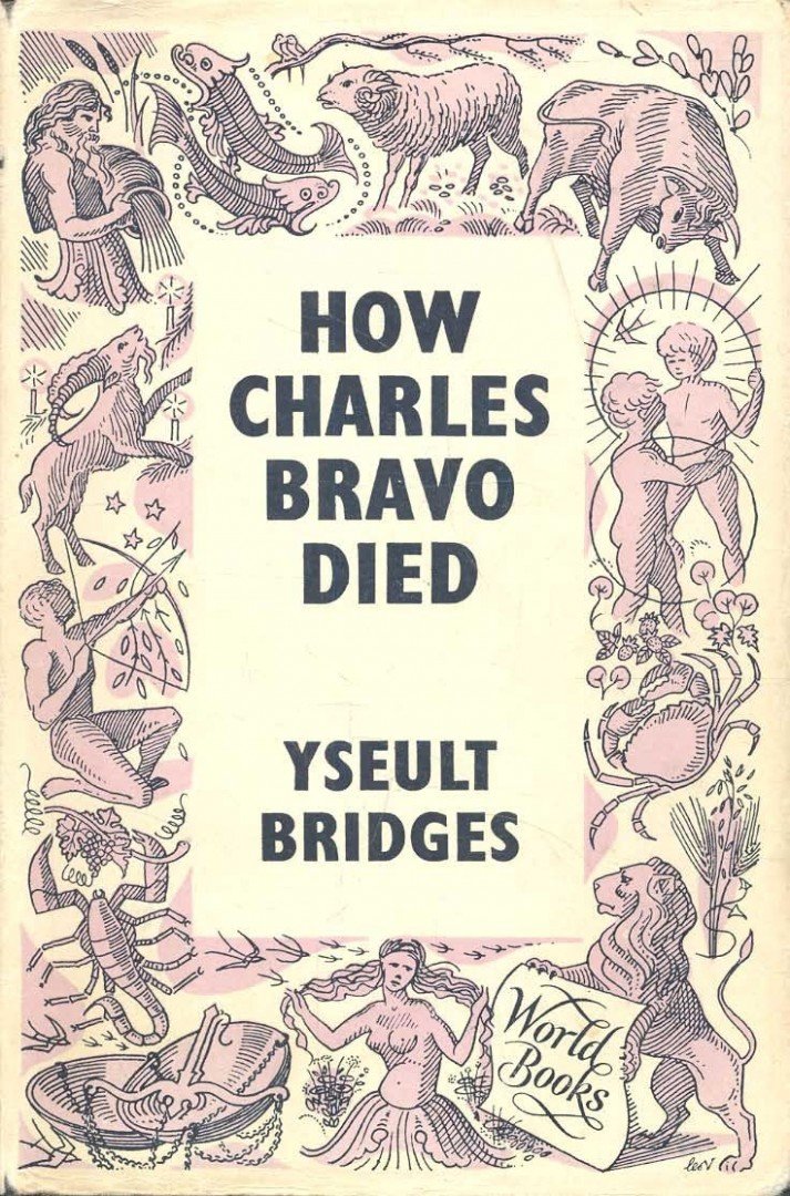 BRIDGES, YSEULT - How Charles Bravo Died: The Chronicle of a Cause Célébre [antikvár]