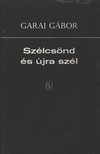 GARAI GÁBOR - Szélcsönd és újra szél [antikvár]