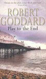 Robert Goddard - Play to the End [antikvár]