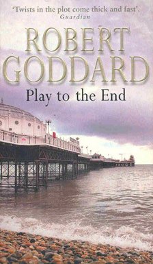Robert Goddard - Play to the End [antikvár]
