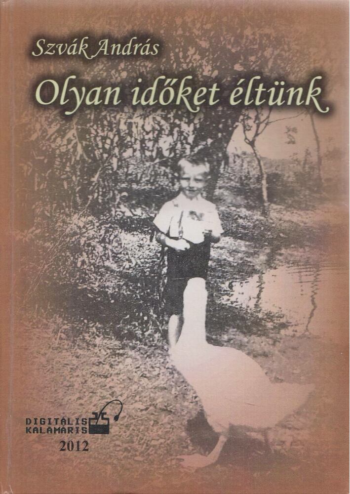 Szvák András - Olyan időket élünk [antikvár]