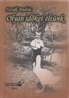 Szvák András - Olyan időket élünk [antikvár]