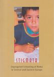 Stigmata: Segregated Schooling of Roma in Central and Eastren Europe [antikvár]