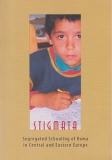 Stigmata: Segregated Schooling of Roma in Central and Eastren Europe [antikvár]