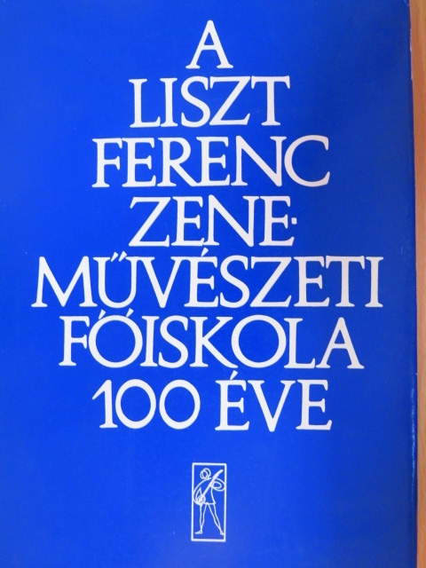 Berlász Melinda - A Liszt Ferenc Zeneművészeti Főiskola 100 éve [antikvár]