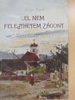 Baksa Péter - ...el nem felejthetem Zágont [antikvár]