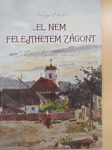 Baksa Péter - ...el nem felejthetem Zágont [antikvár]