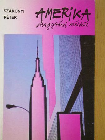 Szakonyi Péter - Amerika nagybácsi nélkül [antikvár]