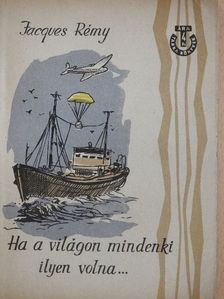 Jacques Rémy - Ha a világon mindenki ilyen volna... [antikvár]
