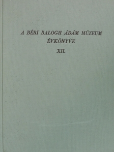 Bácskay Erzsébet - A Béri Balogh Ádám Múzeum évkönyve XII. [antikvár]