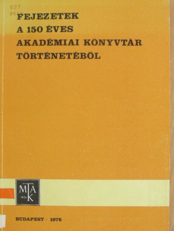 F. Csanak Dóra - Fejezetek a 150 éves Akadémiai Könyvtár történetéből [antikvár]
