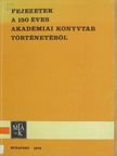F. Csanak Dóra - Fejezetek a 150 éves Akadémiai Könyvtár történetéből [antikvár]