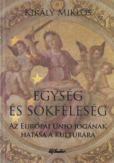 Király Miklós - Egység és sokféleség [antikvár]