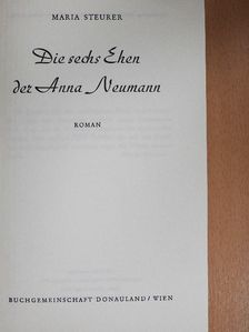 Maria Steurer - Die sechs Ehen der Anna Neumann [antikvár]