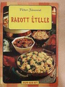 Péter Jánosné - Rakott ételek [antikvár]