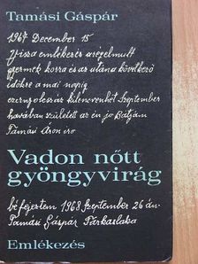 Tamási Gáspár - Vadon nőtt gyöngyvirág [antikvár]