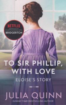 Julia Quinn - Bridgerton: To Sir Phillip, With Love [antikvár]