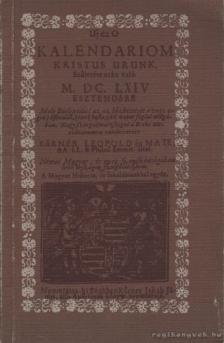 Új és O kalendáriom Kristus Urunk születése után való M. DC. LXIV esztendőre (reprint) [antikvár]