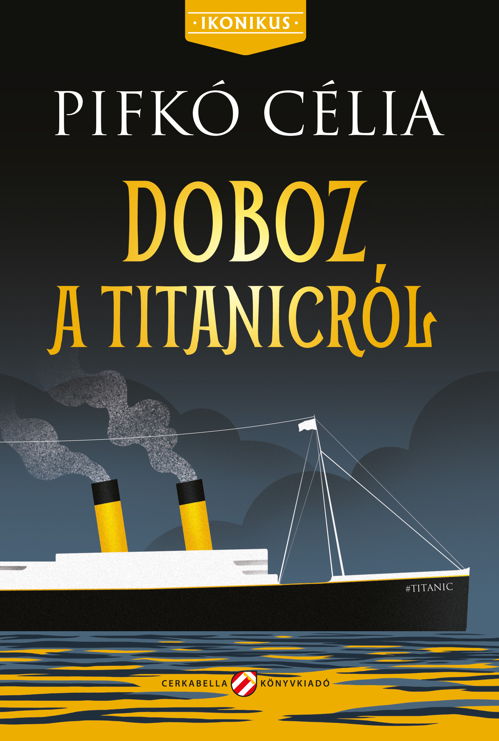 Pifkó Célia - Doboz a Titanicról