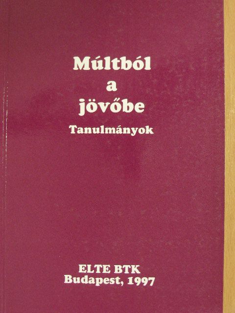 Baráth Magdolna - Múltból a jövőbe [antikvár]