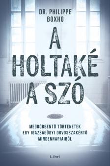 Philippe Boxho - A holtaké a szó [eKönyv: epub, mobi]
