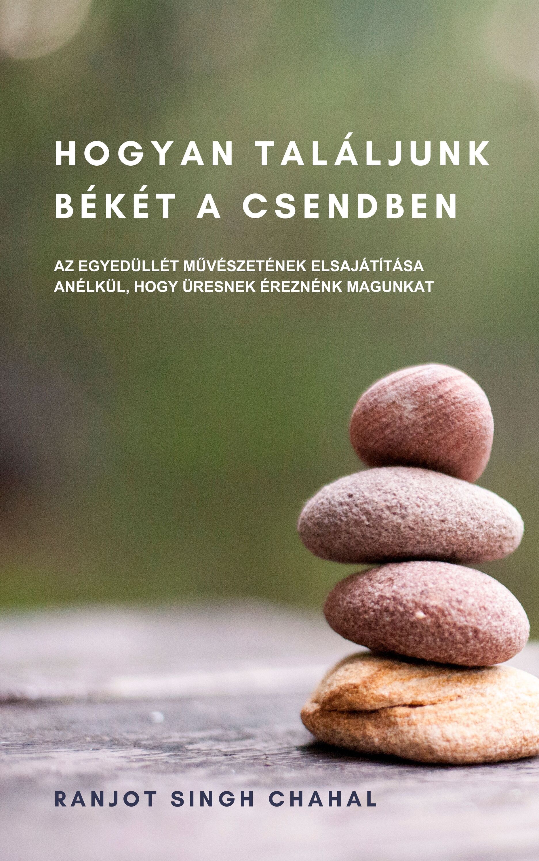 Singh Chahal Ranjot - Hogyan Találjunk Békét a Csendben [eKönyv: epub, mobi]