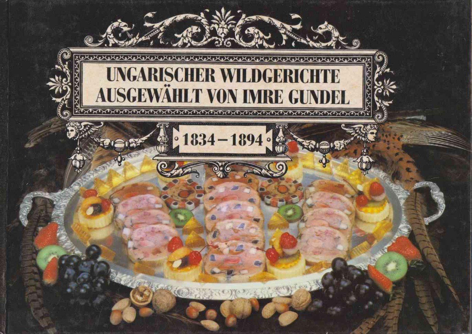 Draveczky Balázs, Gundel Imre - Ungarischer Wildgerichte ausgewählt von Imre Gundel 1834-1894 [antikvár]