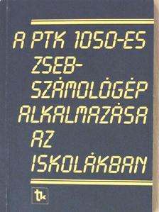 Dr. Fercsik János - A PTK 1050-es zsebszámológép alkalmazása az iskolákban [antikvár]