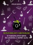 Földi Kinga - Boszorkánykrónikák - 13 varázslatos mese és legenda a seprű alól