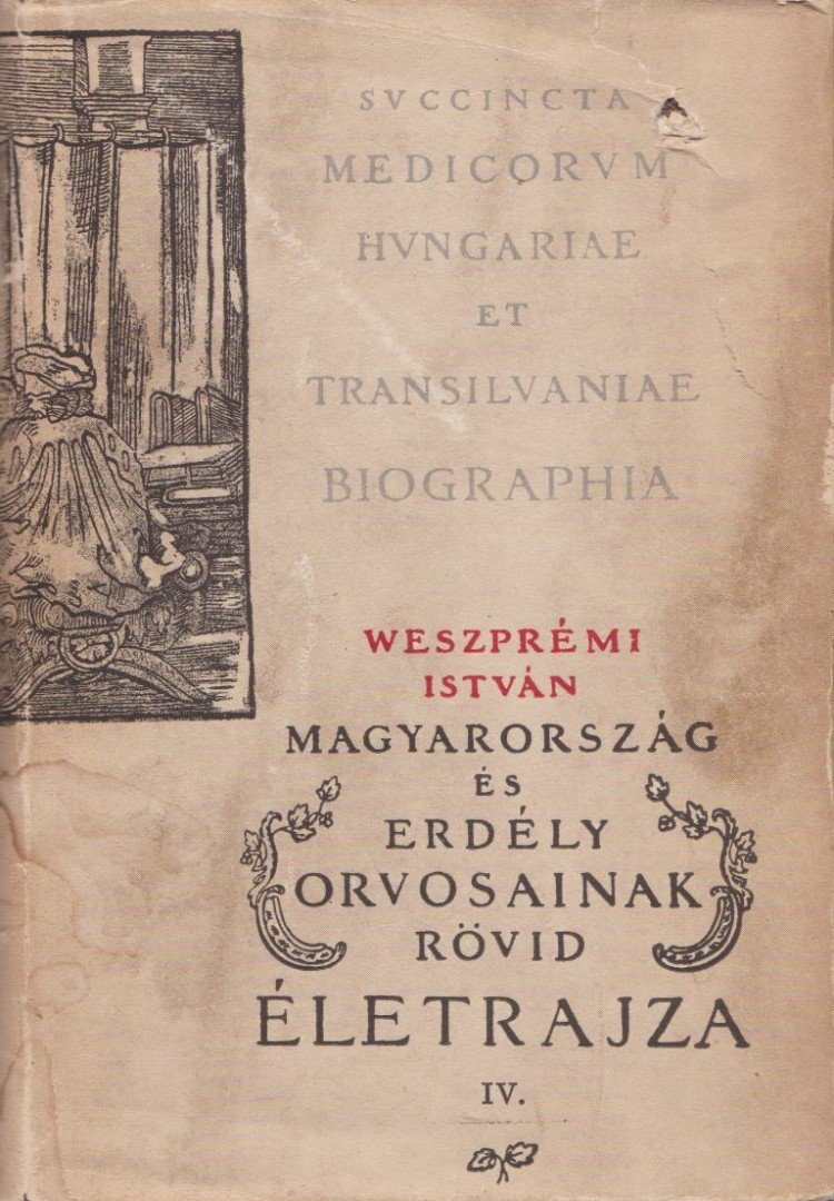 Weszprémi István - Magyarország és Erdély orvosainak rövid életrajza IV. [antikvár]