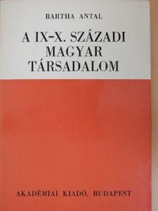 Bartha Antal - A IX-X. századi magyar társadalom [antikvár]