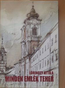 Lőrinczy Attila - Minden emlék teher [antikvár]