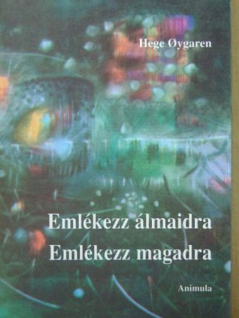 Hege Oygaren - Emlékezz álmaidra, emlékezz magadra [antikvár]
