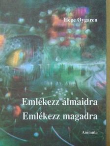 Hege Oygaren - Emlékezz álmaidra, emlékezz magadra [antikvár]
