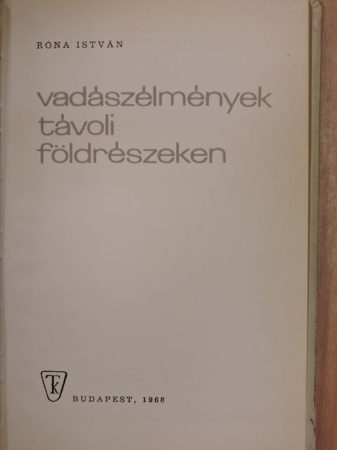 Róna István - Vadászélmények távoli földrészeken [antikvár]