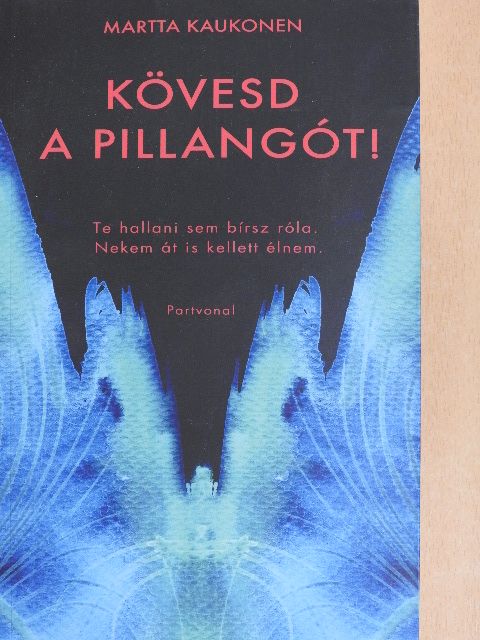 Martta Kaukonen - Kövesd a pillangót! [antikvár]