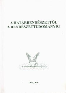Gaál Gyula, Hautzinger Zoltán - A határrendészettől a rendészettudományig [antikvár]