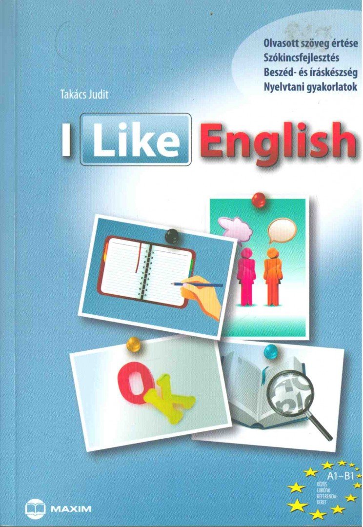 Takács Judit - I Like English - Olvasott szöveg értése, szókincsfejlesztés, beszéd- és iráskészség, nyelvtani gyakorlatok [antikvár]