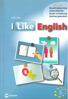 Takács Judit - I Like English - Olvasott szöveg értése, szókincsfejlesztés, beszéd- és iráskészség, nyelvtani gyakorlatok [antikvár]