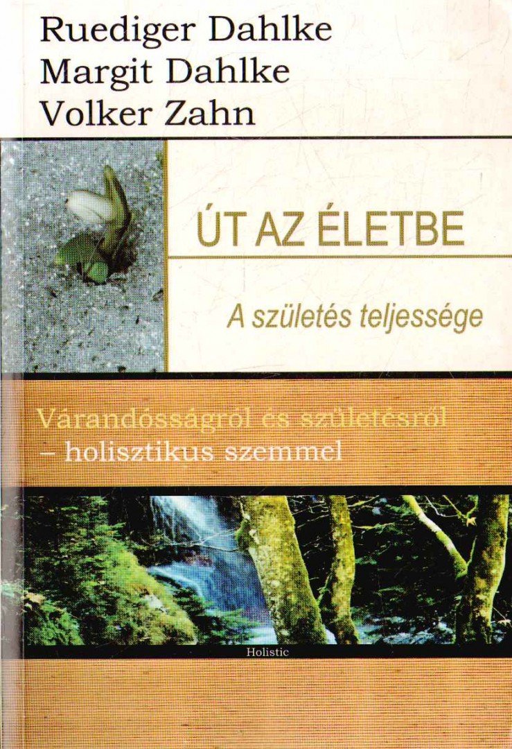 Ruediger Dahlke - Út az életbe - A születés teljessége [antikvár]