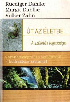 Ruediger Dahlke - Út az életbe - A születés teljessége [antikvár]