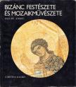 FALUDY ANIKÓ - Bizánc festészete és mozaikművészete [antikvár]