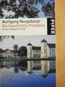 Wolfgang Neugebauer - Die Geschichte Preußens [antikvár]