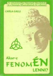 Galli, Carla - Akar-e fenomÉN lenni? [antikvár]