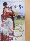 Sylvia Ber - Míg elmúlik haragod [antikvár]