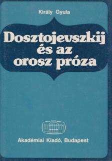 Király Gyula - Dosztojevszkij és az orosz próza [antikvár]