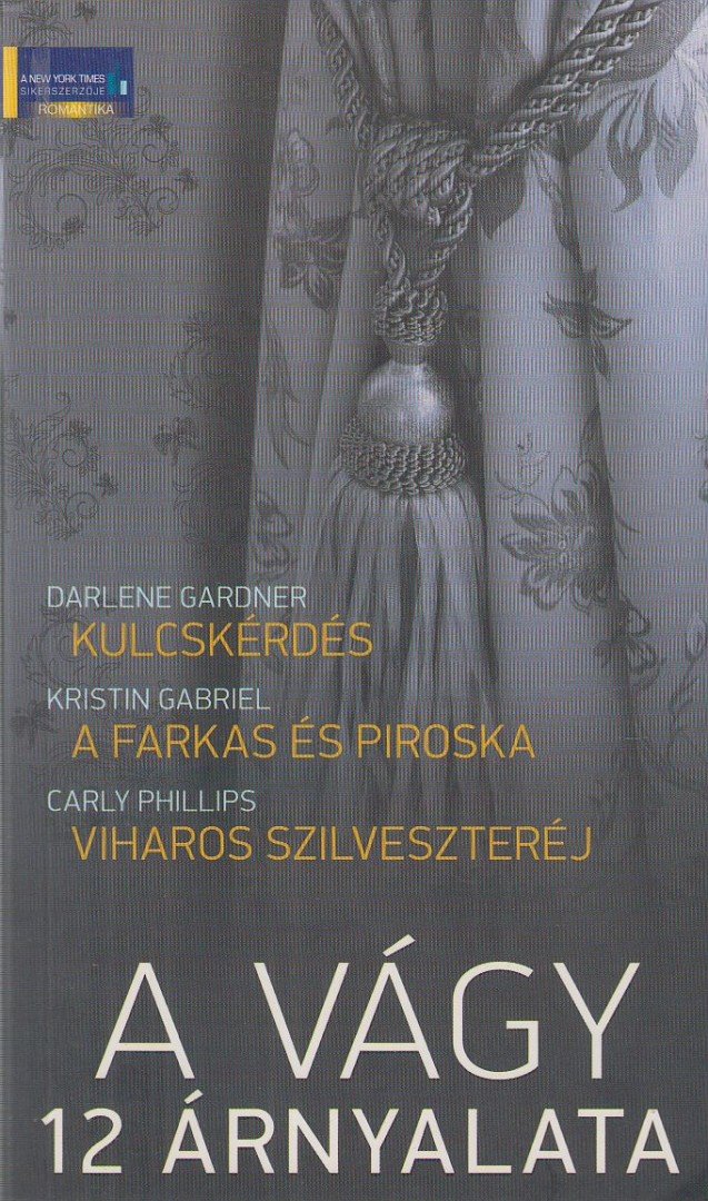 Darlene Gardner, Kristin Gabriel, Carly Phillips - A vágy 12 árnyalata [antikvár]